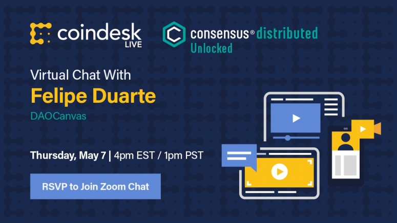 CoinDesk Live：锁定版继续通过Zoom和Twitter进行每周两次的流行虚拟聊天，为您预览“共识：分布式”，这是我们5月11日至15日首次举行的完全虚拟且完全免费的大型帐篷会议。

注册参加5月7日（星期四）举行的第七届也是最后一场会议，演讲者是DAOCanvas的发言人Felipe Duarte，向您展示如何推广自己的DAO（由共识组织者Bailey Reutzel主持）。 Zoom参与者可以直接向我们的客人提问。 